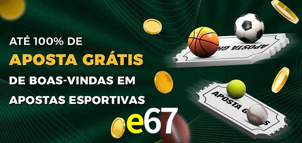 e67 Ate 100% de Aposta Gratis